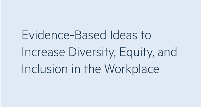 Evidence-based ideas to increase diversity, equity, and inclusion in the workplace cover