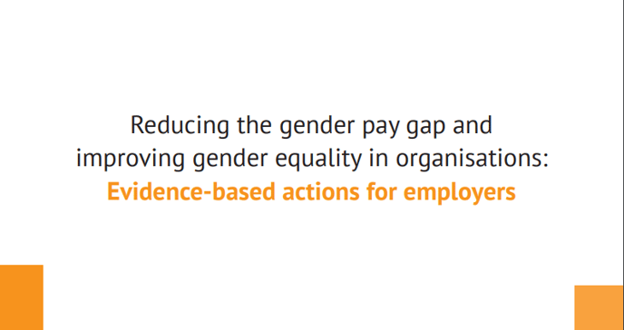 Reducing the gender pay gap and improving gender equality in organisations - eveidence-based actions for employers